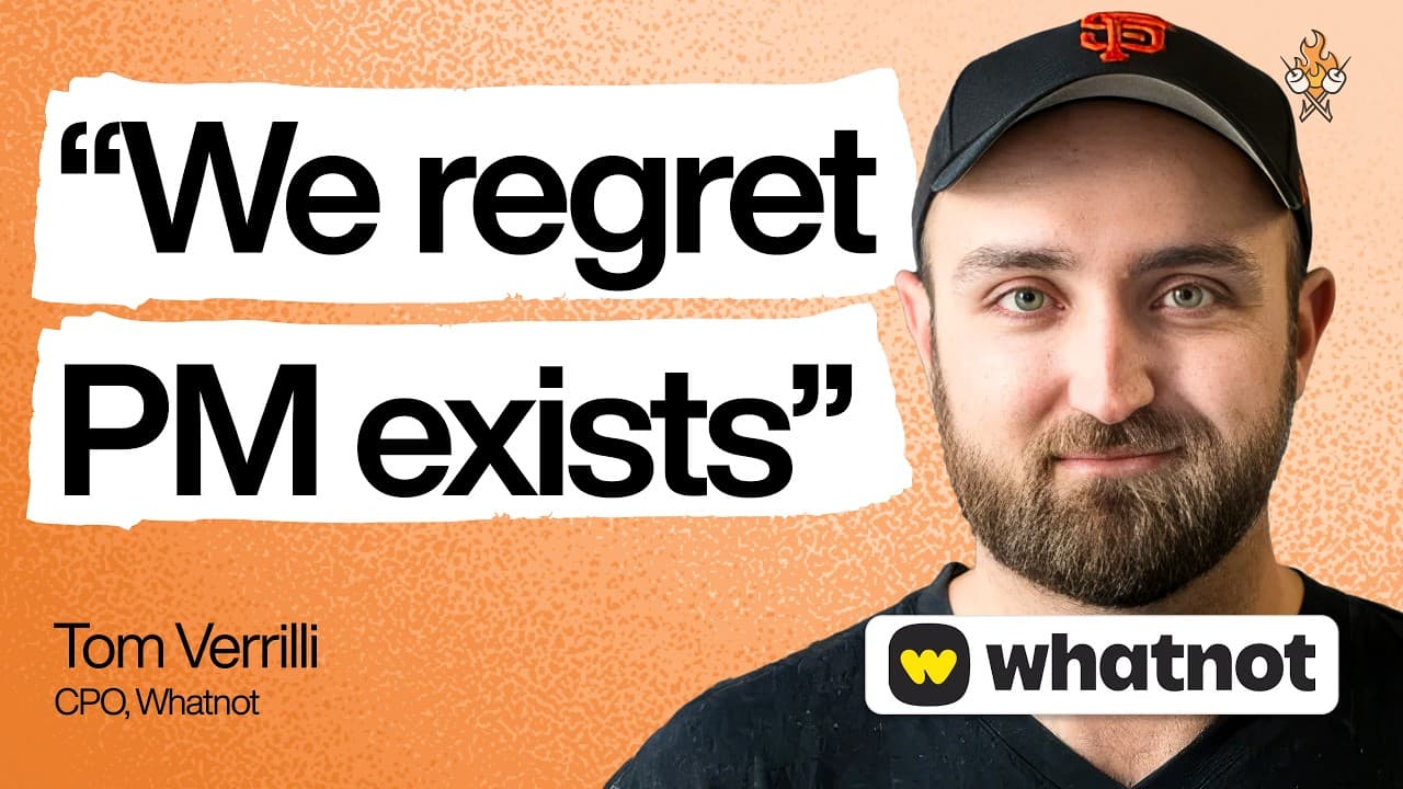 This CPO regrets that product management exists | Tom Verrilli (CPO of Whatnot)